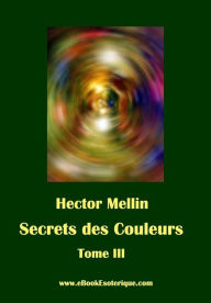 9782930727073 - Hector Mellin: Secrets des Couleurs - Tome 3: Des Êtres et des Choses - Les Radiations nocives - Livre
