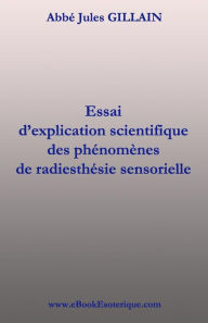 9782930727080 - Jules Gillain: La Radiesthesie Sensorielle: Explication scientifique de Radiesthesie Sensorielle - Livre