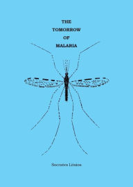 The Tomorrow of Malaria - Socrates Litsios
