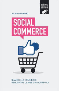 Social Commerce: Quand Le E-Commerce Rencontre Le Web D'Aujourd'hui - Julien Chaumond