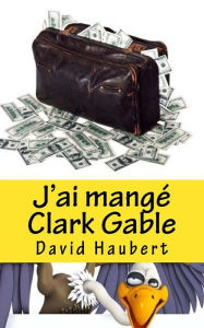 J'ai mangÃ© Clark Gable David Haubert Author