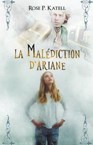 La MalÃ©diction d'Ariane Rose P. Katell Author