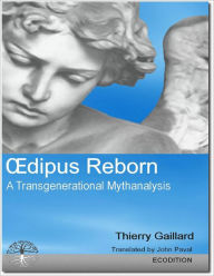 Oedipus Reborn - A Transgenerational Mythanalysis - Thierry Gaillard