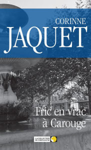 Fric en vrac Ã  Carouge: EnquÃªte au cour de la Suisse romande Corinne Jaquet Author