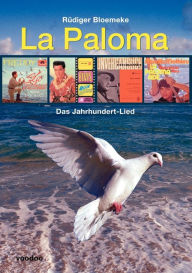 La Paloma: Das Jahrhundert-Lied RÃ¼diger Bloemeke Author