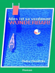 Alles ist so verdammt wunderbar! Ruby Ranitzki Author