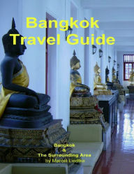 Bangkok Travel Guide: Bangkok & The Surrounding Area - Marcel Liedtke