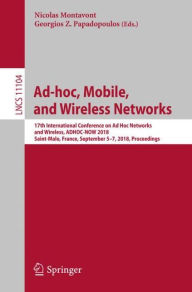 Ad-hoc, Mobile, and Wireless Networks: 17th International Conference on Ad Hoc Networks and Wireless, ADHOC-NOW 2018, Saint-Malo, France, September 5-