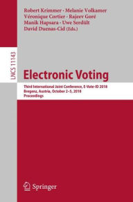 Electronic Voting: Third International Joint Conference, E-Vote-ID 2018, Bregenz, Austria, October 2-5, 2018, Proceedings: 11143 (Lecture Notes in Computer Science, 11143)