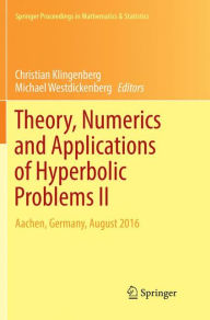 Theory, Numerics and Applications of Hyperbolic Problems II: Aachen, Germany, August 2016 Christian Klingenberg Editor
