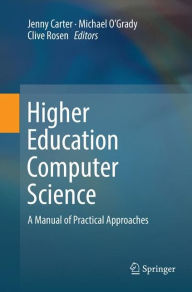 Higher Education Computer Science: A Manual of Practical Approaches Jenny Carter Editor