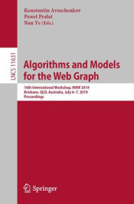 Algorithms and Models for the Web Graph: 16th International Workshop, WAW 2019, Brisbane, QLD, Australia, July 6-7, 2019, Proceedings Konstantin Avrac