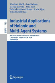 Industrial Applications of Holonic and Multi-Agent Systems: 9th International Conference, HoloMAS 2019, Linz, Austria, August 26-29, 2019, Proceedings