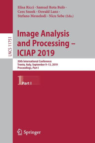 Image Analysis and Processing - ICIAP 2019: 20th International Conference, Trento, Italy, September 9-13, 2019, Proceedings, Part I Elisa Ricci Editor