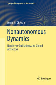 Nonautonomous Dynamics: Nonlinear Oscillations and Global Attractors David N. Cheban Author