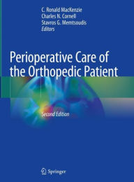 Perioperative Care of the Orthopedic Patient C. Ronald MacKenzie Editor