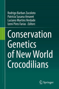 Conservation Genetics of New World Crocodilians Rodrigo Barban Zucoloto Editor