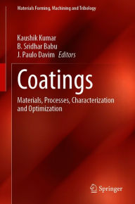 Coatings: Materials, Processes, Characterization and Optimization Kaushik Kumar Editor
