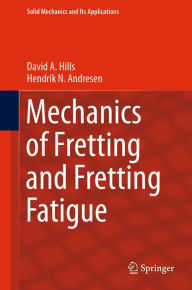 Mechanics of Fretting and Fretting Fatigue David A. Hills Author