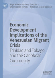 Economic Development Implications of the Venezuelan Migrant Crisis: Trinidad and Tobago and the Caribbean Community Roger Hosein Author