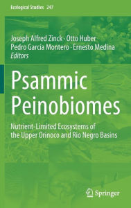 Psammic Peinobiomes: Nutrient-Limited Ecosystems of the Upper Orinoco and Rio Negro Basins Joseph Alfred Zinck Editor