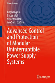 Advanced Control and Protection of Modular Uninterruptible Power Supply Systems Jinghang Lu Editor