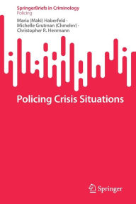 Policing Crisis Situations Maria (Maki) Haberfeld Author