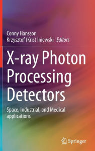 X-ray Photon Processing Detectors: Space, Industrial, and Medical applications Conny Hansson Editor