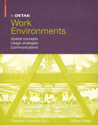 In Detail, Work Environments: Spatial concepts, Usage Strategies, Communications Christian Schittich Editor