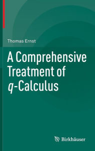 A Comprehensive Treatment of q-Calculus Thomas Ernst Author