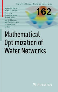 Mathematical Optimization of Water Networks Alexander Martin Editor