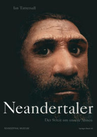 Neandertaler: Der Streit um unsere Ahnen Ian Tattersall Author