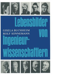 Lebensbilder von Ingenieurwissenschaftlern: Eine Sammlung von Biographien aus zwei Jahrhunderten BUCHHEIM Author