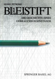Der Bleistift: Die Geschichte Eines Gebrauchsgegenstands Henry Petroski Author