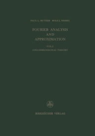 Fourier Analysis and Approximation: One Dimensional Theory P.L. Butzer Author