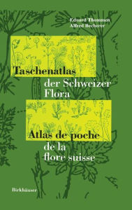 Taschenatlas der Schweizer Flora Atlas de poche de la flore suisse E. Thommen Author