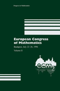 European Congress of Mathematics: Budapest, July 22-26, 1996 Volume II Antal Balog Editor