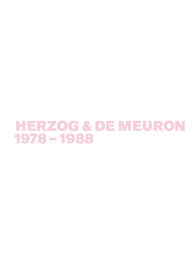 Herzog & de Meuron 1978-1988: The Complete Works (Gerhard Mack: Herzog & de Meuron, Band 1)