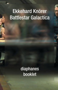 Battlestar Galactica Ekkehard KnÃ¶rer Author