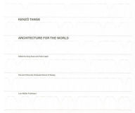 Kenzo Tange: Architecture for the World Seng Kuan Editor