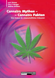 Cannabis Mythen - Cannabis Fakten: Eine Analyse der wissenschaftlichen Diskussion Mathias BrÃ¶ckers Author