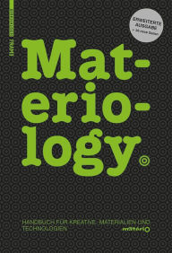 Materiology: Handbuch fÃ¼r Kreative: Materialien und Technologien Daniel Kula Author