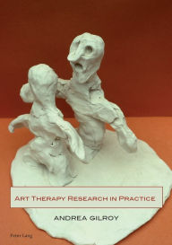 Art Therapy Research in Practice Andrea Gilroy Editor