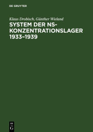 System der NS-Konzentrationslager 1933-1939 Klaus Drobisch Author