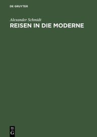 Reisen in die Moderne: Der Amerika-Diskurs des deutschen BÃ¼rgertums vor dem Ersten Weltkrieg im europÃ¤ischen Vergleich Alexander Schmidt Author