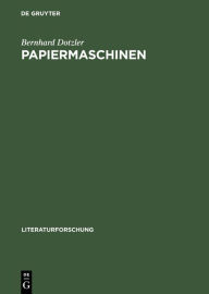 Papiermaschinen: Versuch Ã¼ber COMMUNICATION & CONTROL in Literatur und Technik Bernhard Dotzler Author