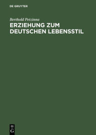 Erziehung zum deutschen Lebensstil: Ursprung und Entwicklung des jungkonservativen Ring-Kreises 1918-1933 Berthold Petzinna Author