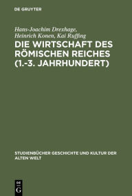Die Wirtschaft des Römischen Reiches (1.-3. Jahrhundert): Eine Einführung Hans-Joachim Drexhage Author