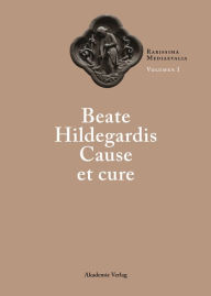 Beate Hildegardis Cause et cure Laurence Moulinier Editor