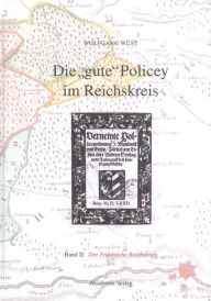 Die gute Policey im Fränkischen Reichskreis Wolfgang Wüst Author